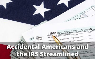 Accidental Americans and the IRS Streamlined Procedure