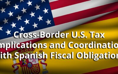 Cross‑Border U.S. Tax Implications and Coordination with Spanish Fiscal Obligations