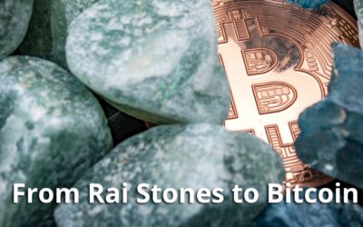 From Rai Stones to Bitcoin