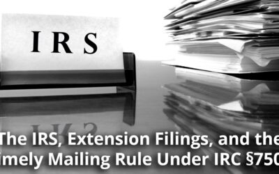 The IRS, Extension Filings, and the Timely Mailing Rule Under IRC §7502