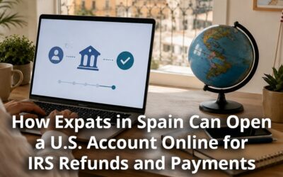How Expats in Spain Can Open a U.S. Account Online for IRS Refunds and Payments.