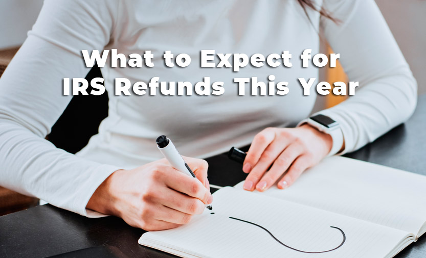What to Expect from the IRS Refunds This Year | US Tax Consultants