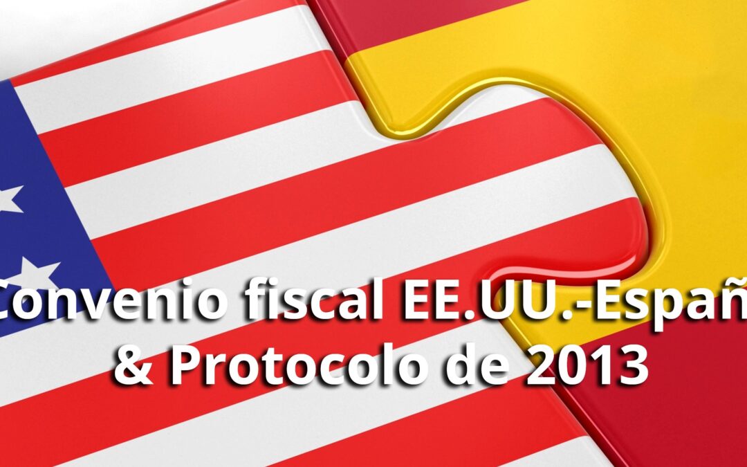 Tratado sobre el Impuesto sobre la Renta entre EE. UU. y España & Protocolo de 2013